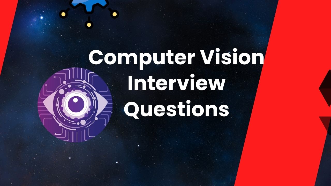 Computer Vision Interview Questions