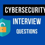 Cybersecurity Interview Questions