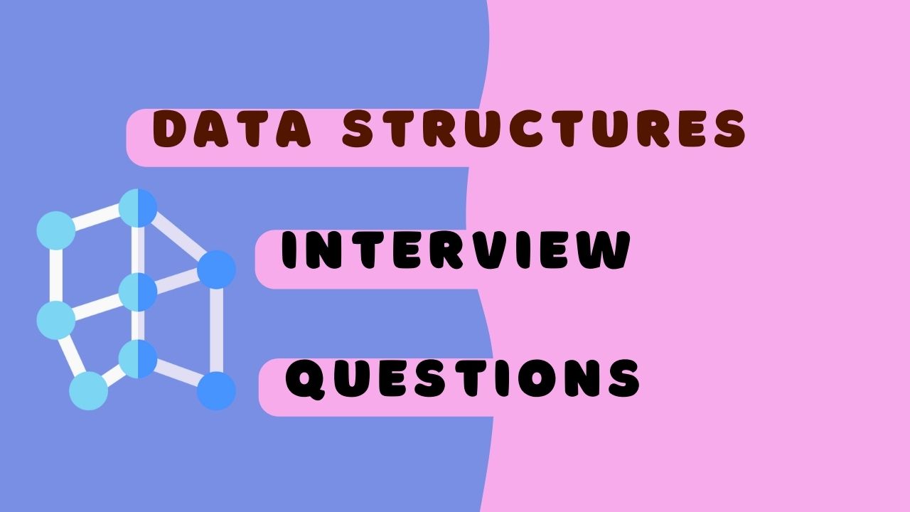Data Structures Interview Questions