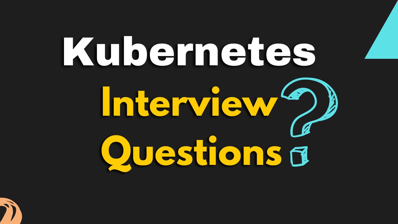 Kubernetes Interview Questions