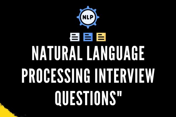 Natural Language Processing Interview Questions Natural Language Processing Interview Questions